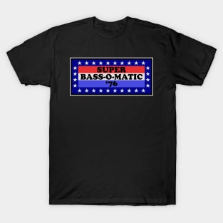 BASS-O-MATIC T-Shirt